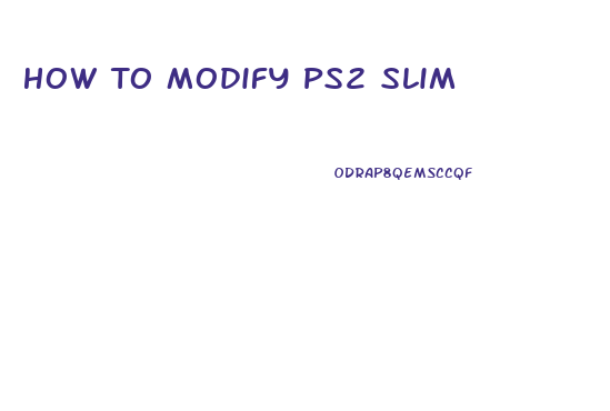 How To Modify Ps2 Slim