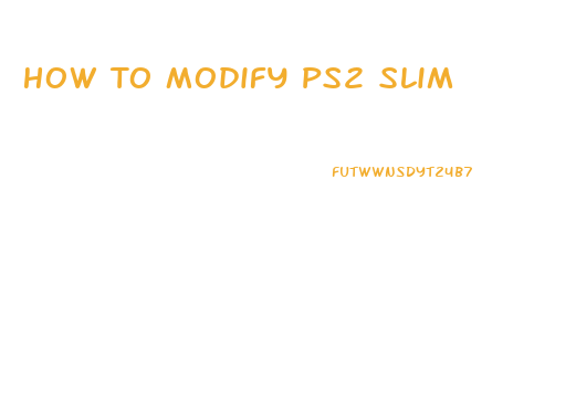 How To Modify Ps2 Slim