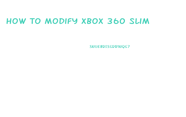 How To Modify Xbox 360 Slim