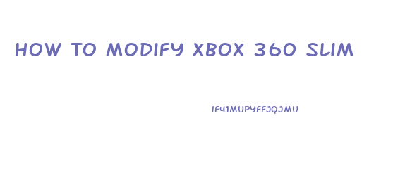 How To Modify Xbox 360 Slim