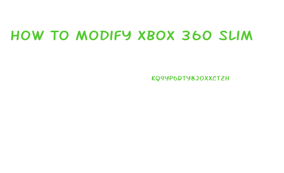 How To Modify Xbox 360 Slim
