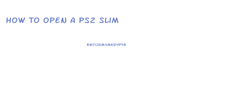 How To Open A Ps2 Slim