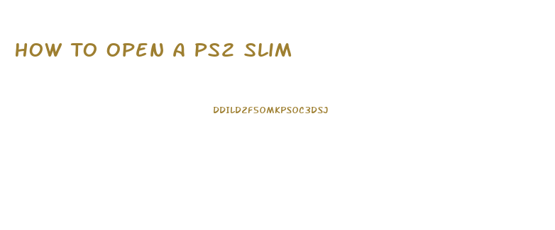 How To Open A Ps2 Slim