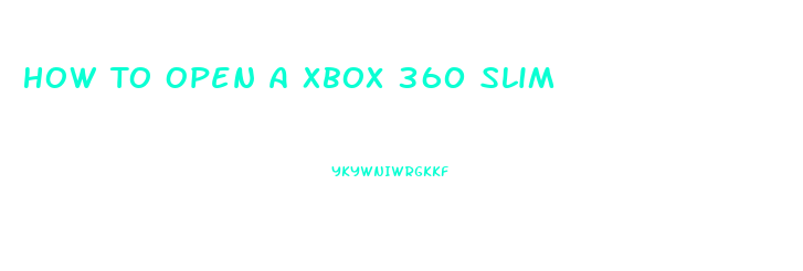 How To Open A Xbox 360 Slim