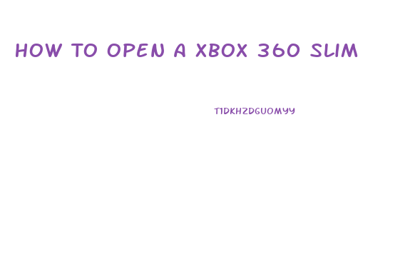 How To Open A Xbox 360 Slim