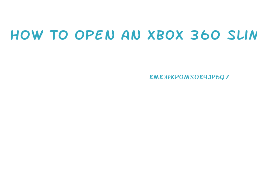 How To Open An Xbox 360 Slim