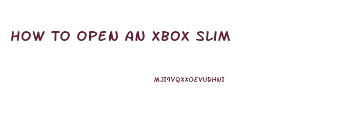 How To Open An Xbox Slim