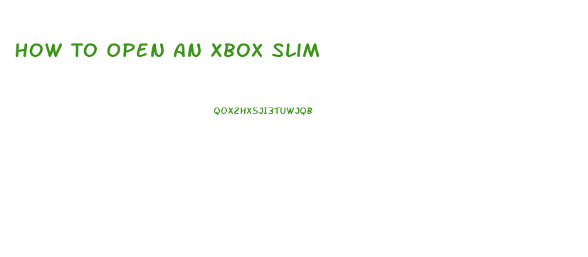 How To Open An Xbox Slim