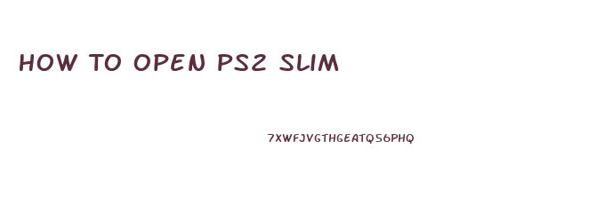 How To Open Ps2 Slim