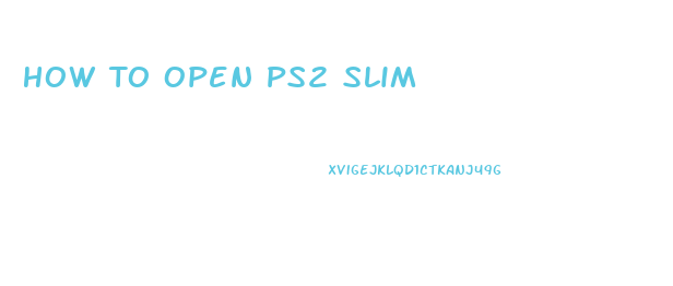 How To Open Ps2 Slim