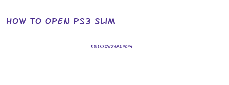 How To Open Ps3 Slim