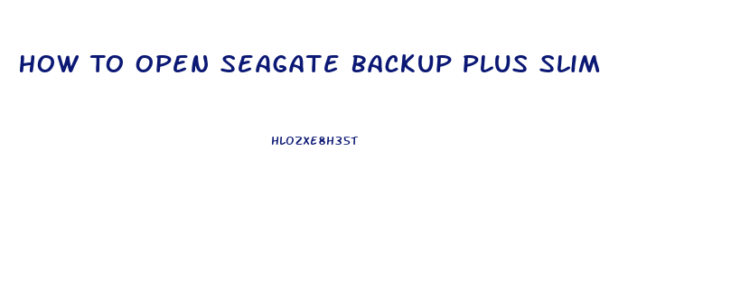 How To Open Seagate Backup Plus Slim