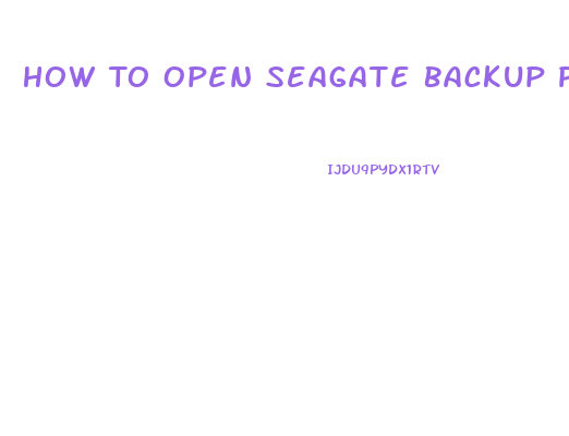 How To Open Seagate Backup Plus Slim