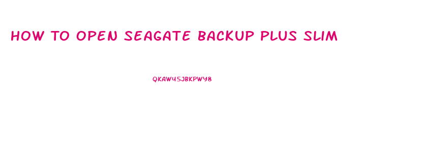 How To Open Seagate Backup Plus Slim