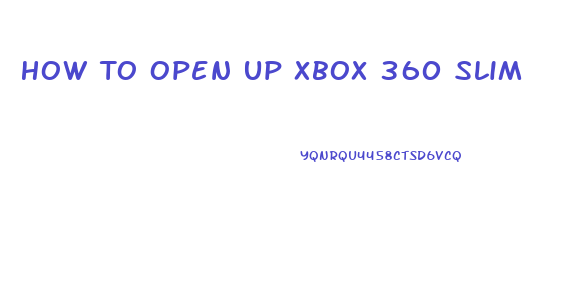 How To Open Up Xbox 360 Slim