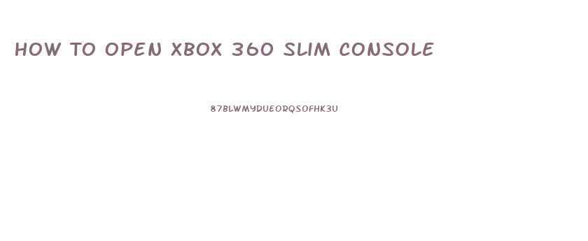 How To Open Xbox 360 Slim Console