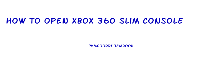 How To Open Xbox 360 Slim Console