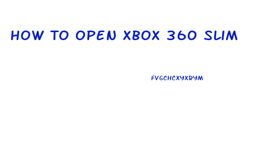 How To Open Xbox 360 Slim