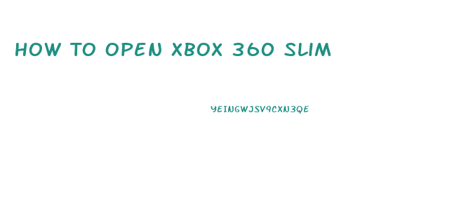 How To Open Xbox 360 Slim