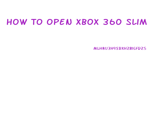 How To Open Xbox 360 Slim