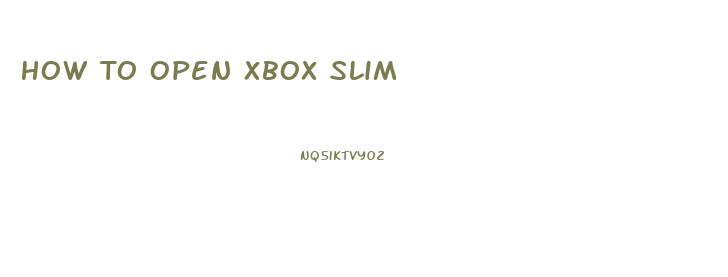 How To Open Xbox Slim