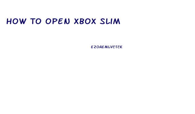 How To Open Xbox Slim