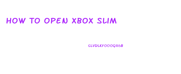 How To Open Xbox Slim