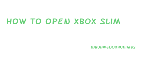 How To Open Xbox Slim
