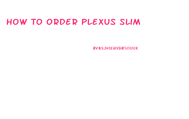 How To Order Plexus Slim