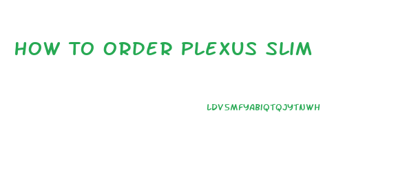 How To Order Plexus Slim