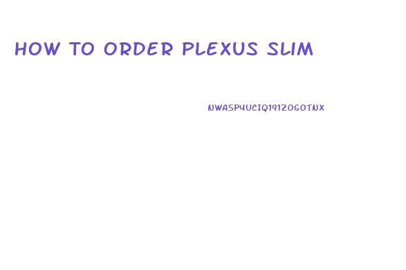 How To Order Plexus Slim