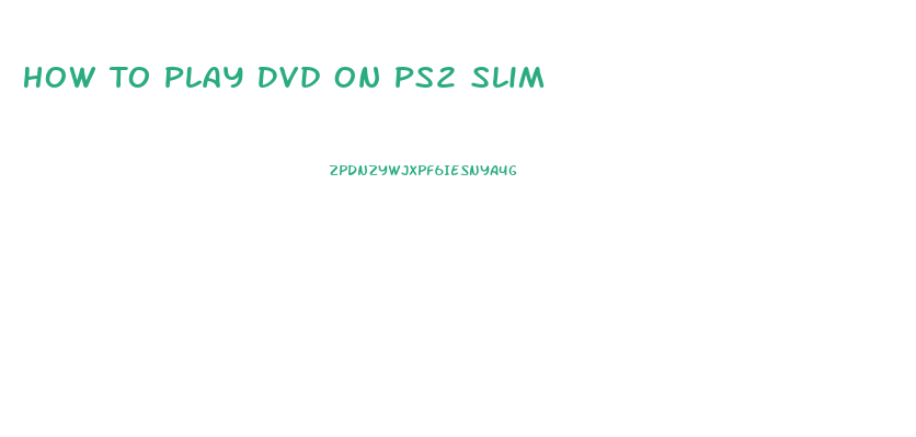 How To Play Dvd On Ps2 Slim