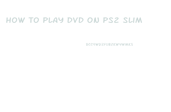 How To Play Dvd On Ps2 Slim