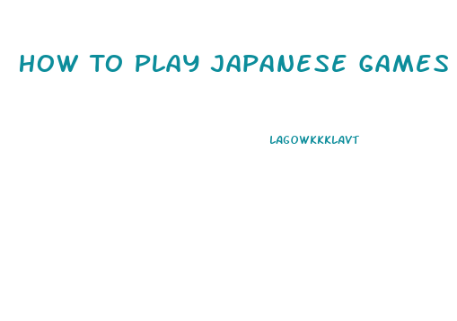 How To Play Japanese Games On Ps2 Slim