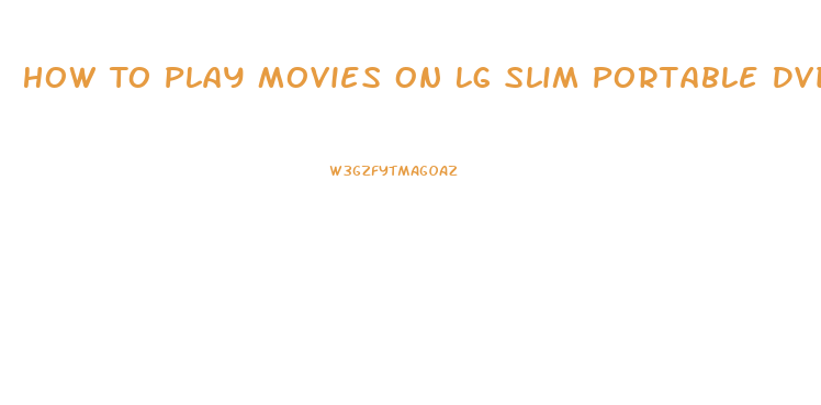 How To Play Movies On Lg Slim Portable Dvd Writer