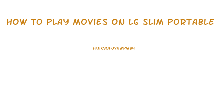 How To Play Movies On Lg Slim Portable Dvd Writer