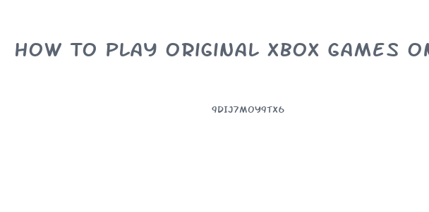 How To Play Original Xbox Games On Xbox 360 Slim