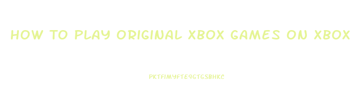 How To Play Original Xbox Games On Xbox 360 Slim
