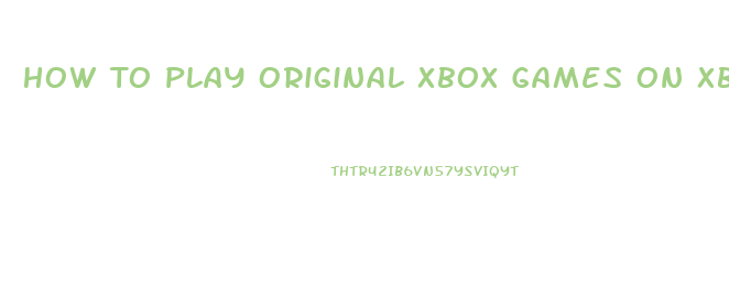 How To Play Original Xbox Games On Xbox 360 Slim