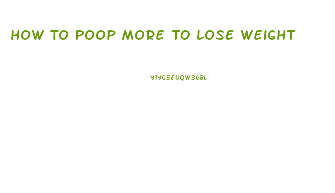 How To Poop More To Lose Weight