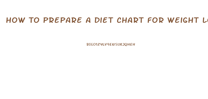 How To Prepare A Diet Chart For Weight Loss