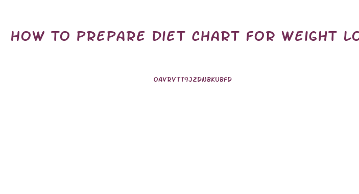 How To Prepare Diet Chart For Weight Loss