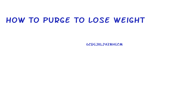 How To Purge To Lose Weight