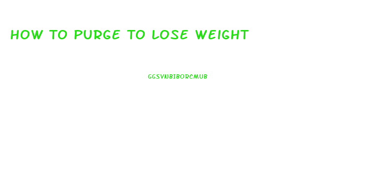 How To Purge To Lose Weight