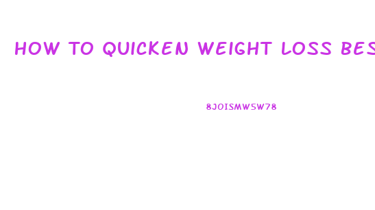 How To Quicken Weight Loss Besides Diet