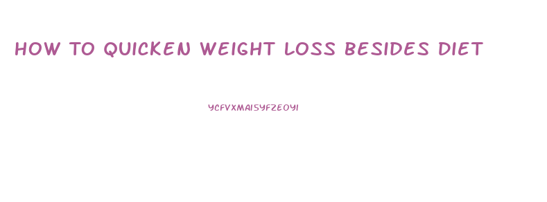 How To Quicken Weight Loss Besides Diet