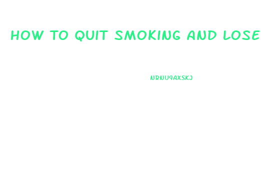 How To Quit Smoking And Lose Weight
