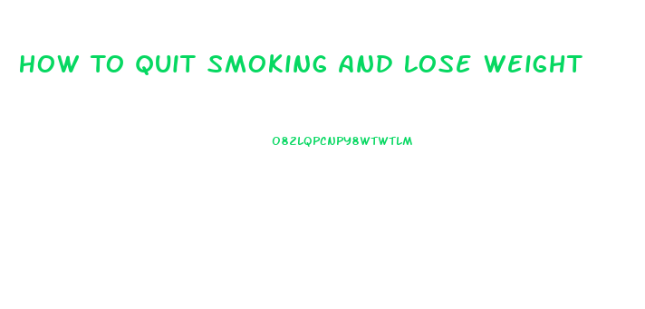 How To Quit Smoking And Lose Weight