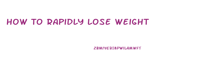 How To Rapidly Lose Weight