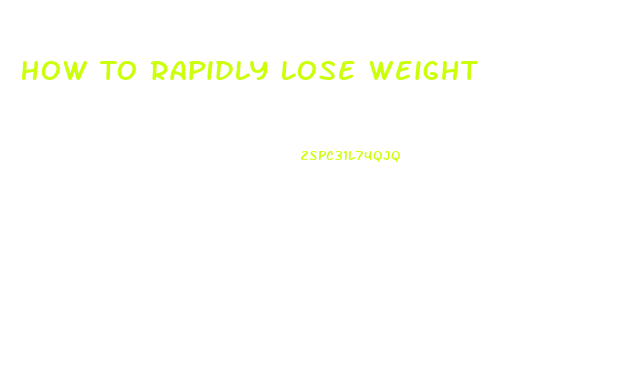 How To Rapidly Lose Weight
